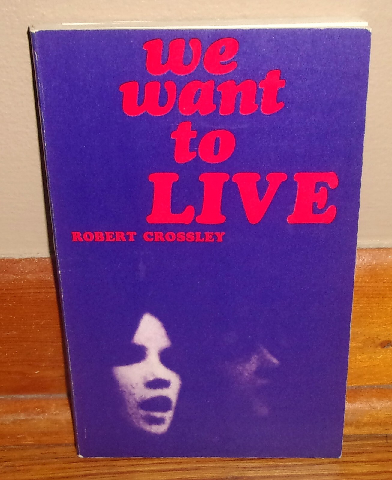 WE WANT TO LIVE-Christianity-ROBERT CROSSLEY-InterVarsity Press 1st Edition-Ex!