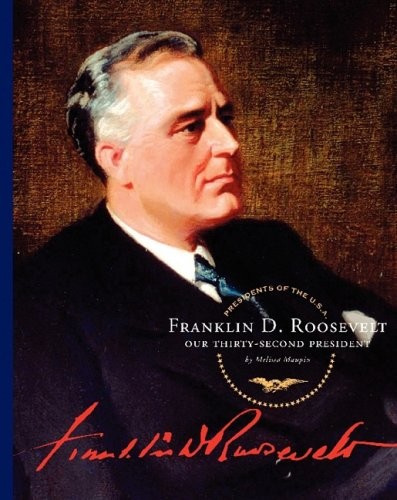 Franklin D. Roosevelt: Our Thirty-Second President (Presidents of the U.S.A.) b