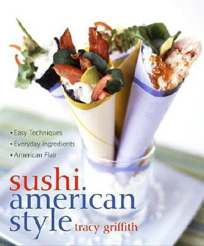 Sushi American Style – Hardcover By Tracy Griffith – VERY GOOD