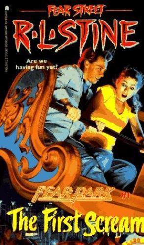 The First Scream: Fear Street: Fear Park #1 by Stine, R. L.
