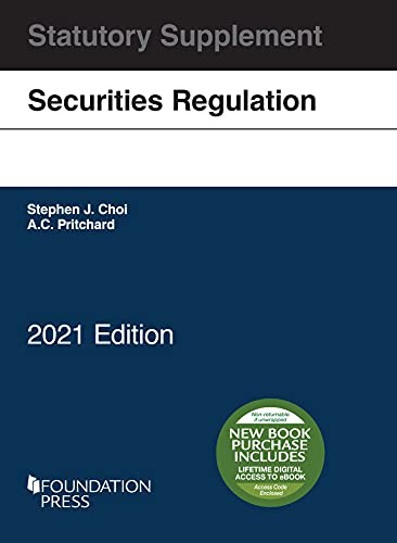 SECURITIES REGULATION STATUTORY SUPPLEMENT, 2021 EDITION By Stephen Choi & A C