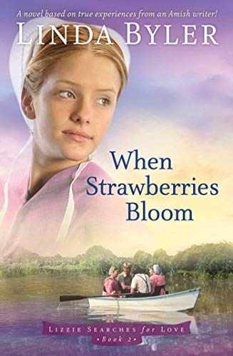 When Strawberries Bloom: A Novel Based – Paperback, by Byler Linda – Very Good