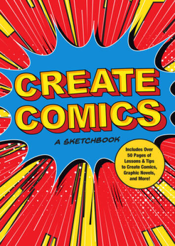 Create Comics: A Sketchbook: Includes Over 50 Pages of Lessons & Tips to – GOOD