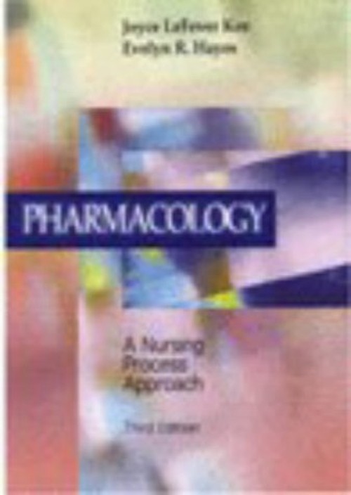Pharmacology : A Nursing Process Approach Joyce LeFever, Hayes, E