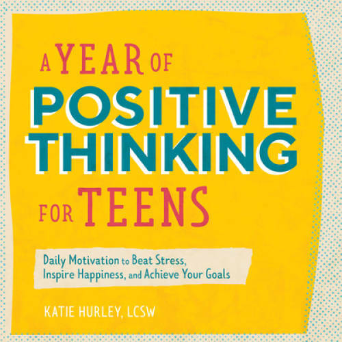 A Year of Positive Thinking for Teens: Daily Motivation to Beat Stress, I – GOOD