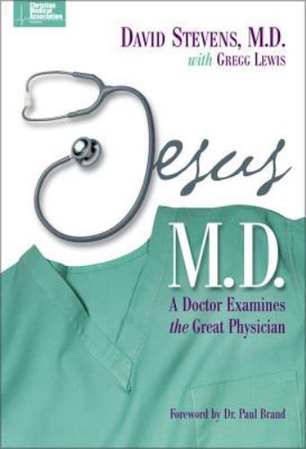 Jesus, M.D. (A Doctor Examines the Great Physician) Stevens MD, David, Lewis,