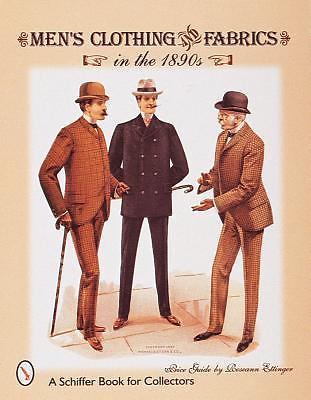 Men&rsquo;s Clothing & Fabrics in the 1890s (A Schiffer Book for Collectors) by