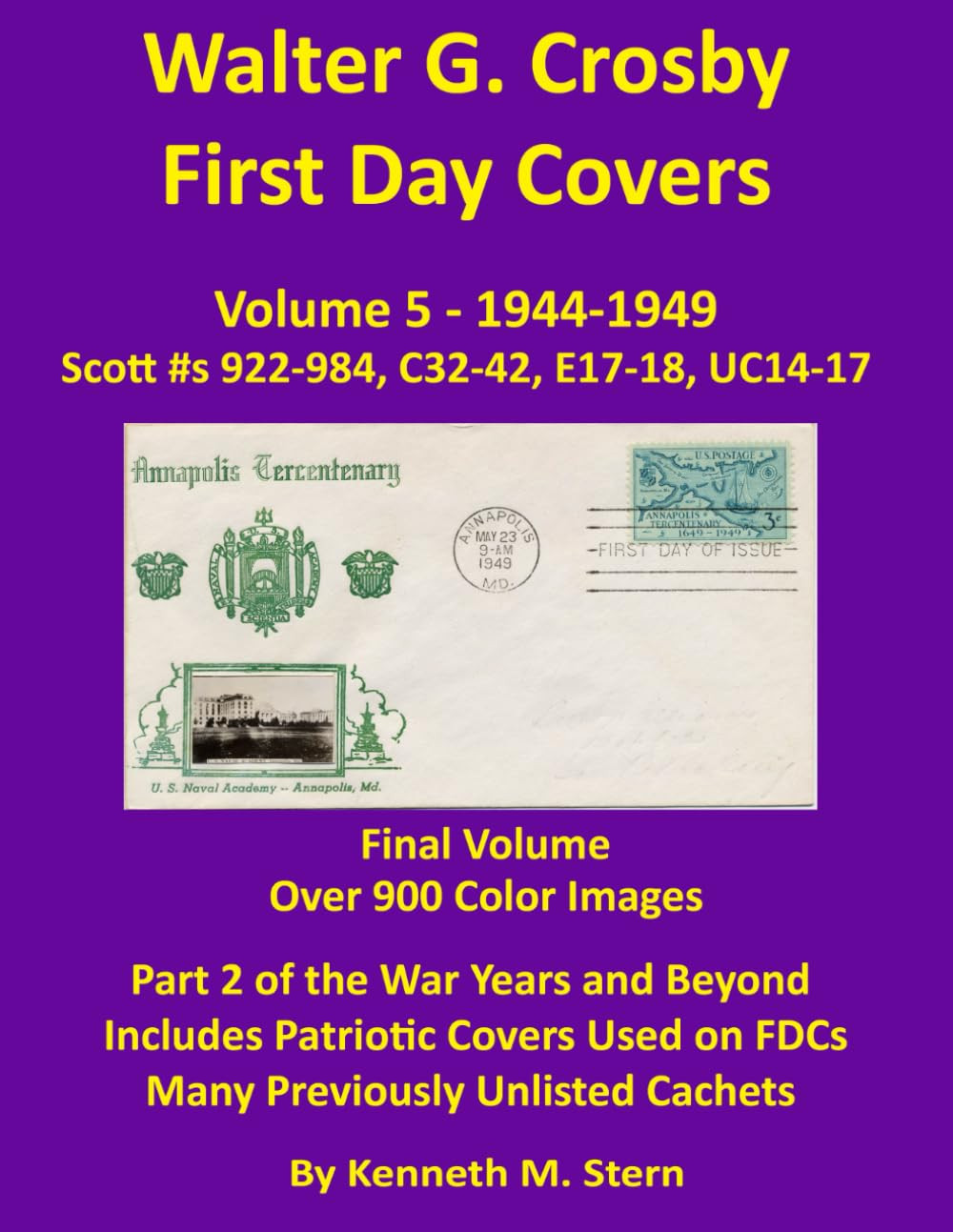 Walter G. Crosby First Day Covers: Volume 5 – 1944-1949; Scott #s 922-984, C32-4