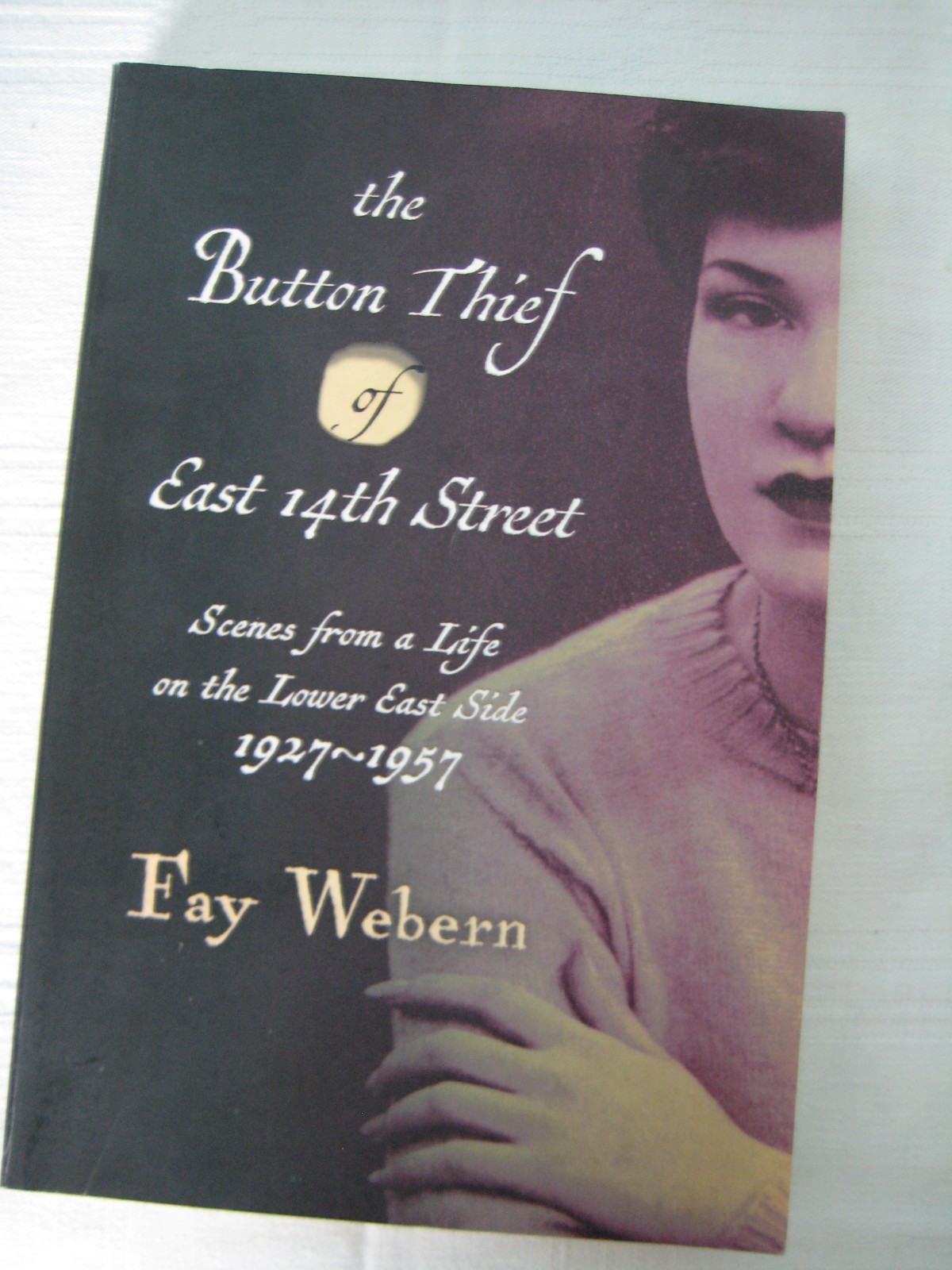 The Button Thief of East 14th Street 1927 to 1957 by Fay Weben 312 pages