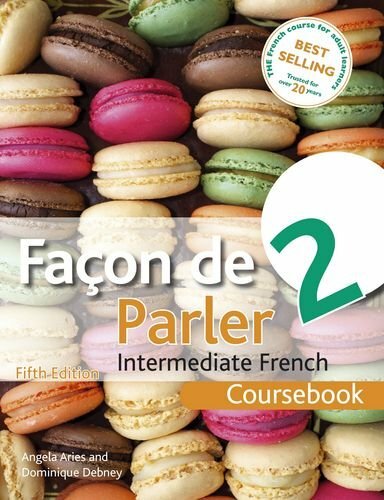Facon de Parler 2 – Coursebook: Intermediate French By Angela Aries, Dominique