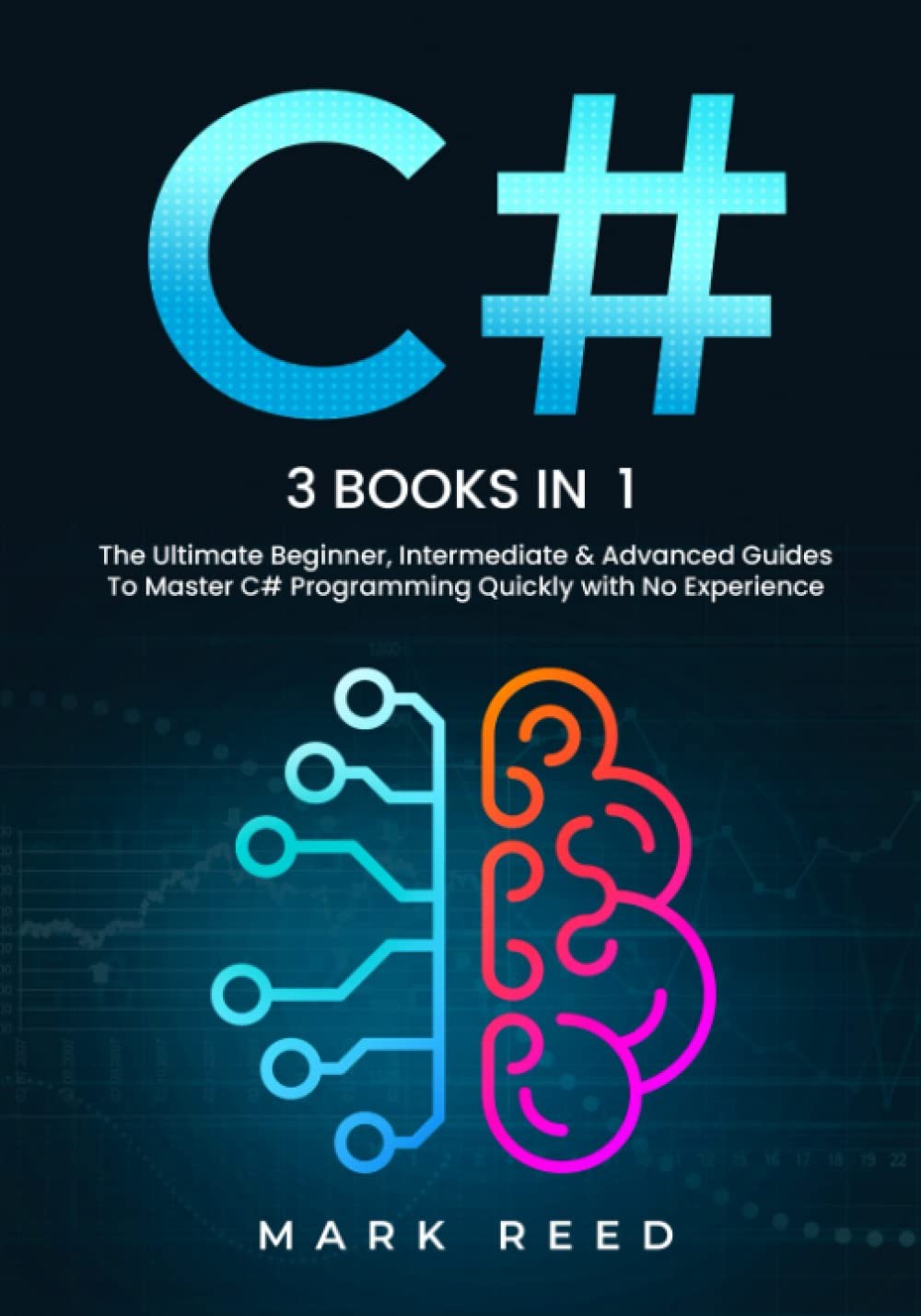 C#: 3 books in 1 – The Ultimate Beginner, Intermediate & Advanced Guides to …