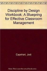 Discipline by Design Workbook: A Bluepring for Effective Classroom Managemen…