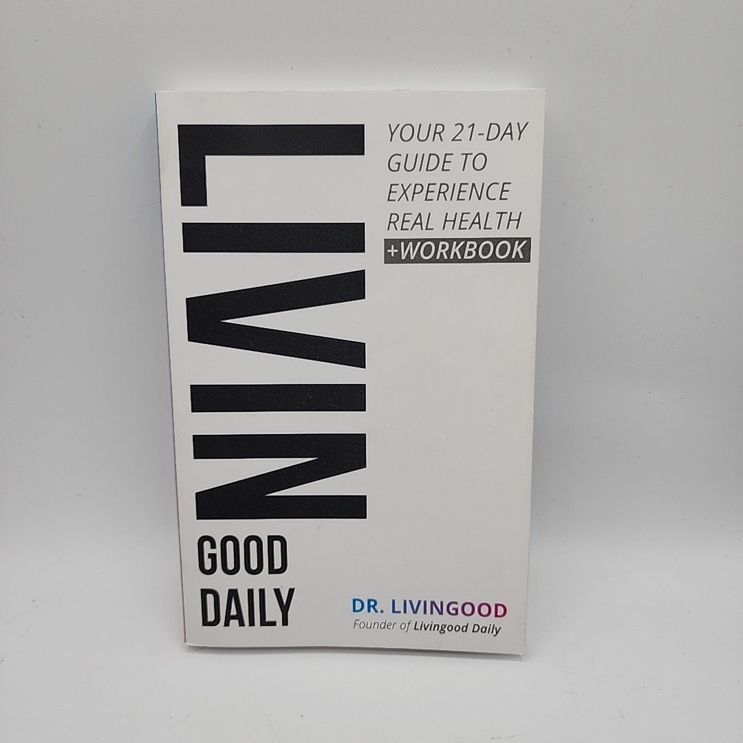 Livingood Daily: Your 21-Day Guide to Experience Real Health by Dr. Livingood