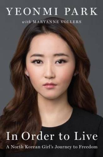 In Order to Live: A North Korean Girl&rsquo;s Journey to Freedom – Hardcover – GOOD