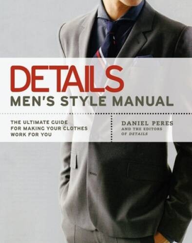 Details Men&rsquo;s Style Manual: The Ultimate Guide for Making Your Cloth – VERY GOOD