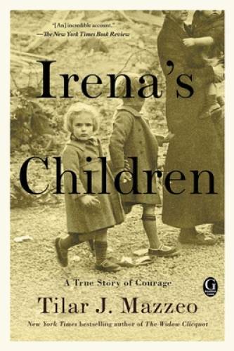 Irena&rsquo;s Children: The Extraordinary Story of the Woman Who Saved 2,500 Ch – GOOD