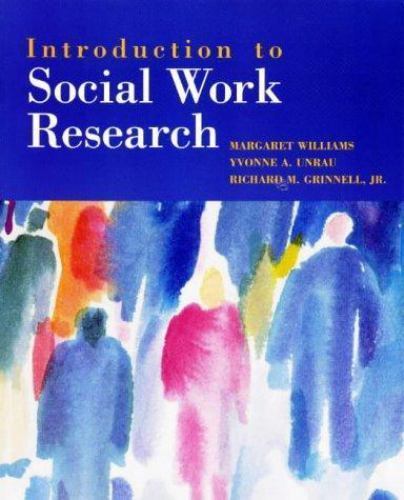 Introduction to Social Work Research, Williams, Margaret,Unrau, Yvonne A.,Grinne
