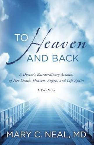 To Heaven and Back: A Doctor&rsquo;s Extraordinary Account of Her Death, H – VERY GOOD