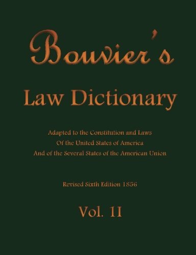 Bouvier&rsquo;S Law Dictionary Vol. II: Adapted to the Constitution and Laws Of…
