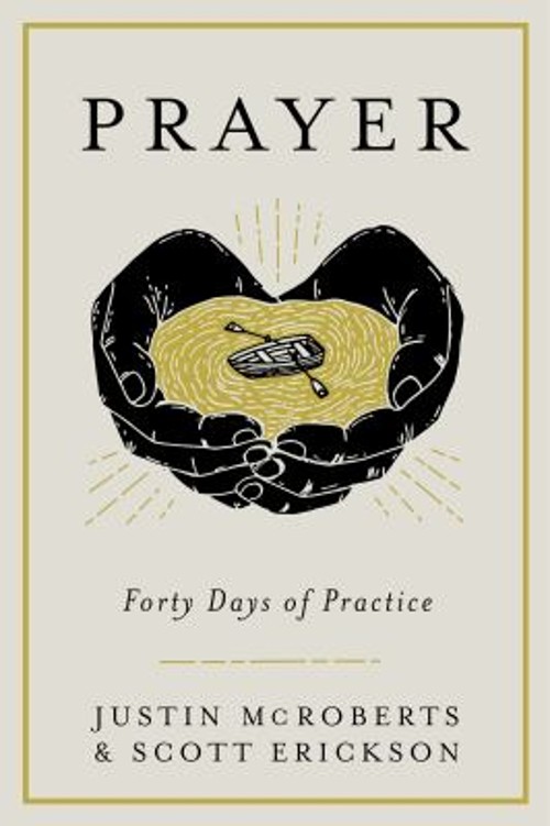 Prayer: Forty Days of Practice Hardcover Scott, McRoberts, Justin