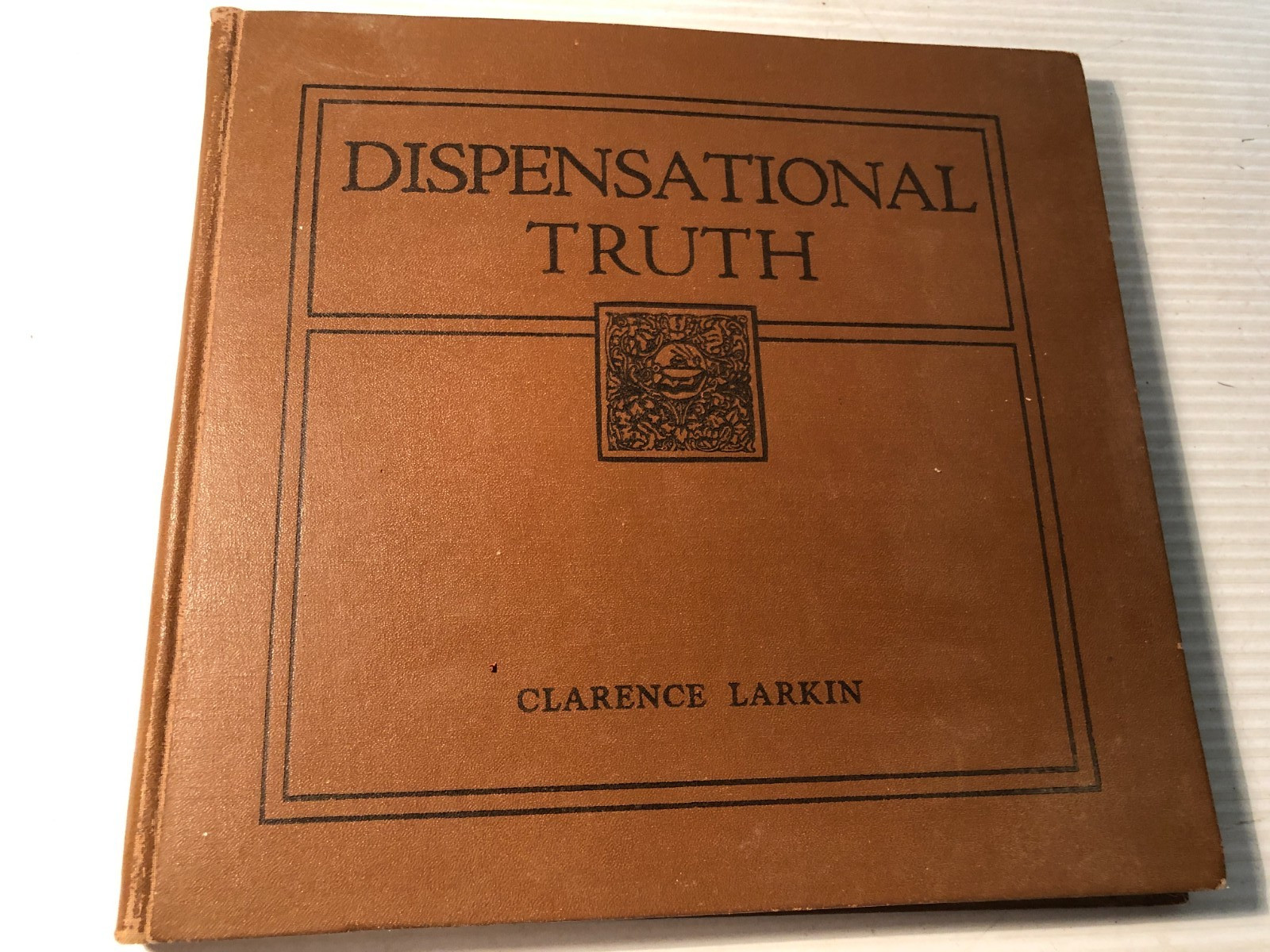 b DISPENSATIONAL TRUTH or GOD&rsquo;S PLAN & Purpose in the AGES Clarence Larkin 1920
