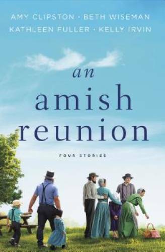 An Amish Reunion: Four Amish Stories – Paperback By Clipston, Amy – GOOD