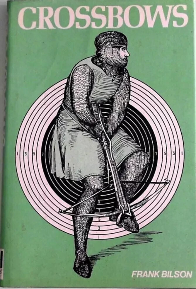 Crossbows by Frank L. Bilson, Hardcover, 1983, Hippocrene Books with 138 Pages