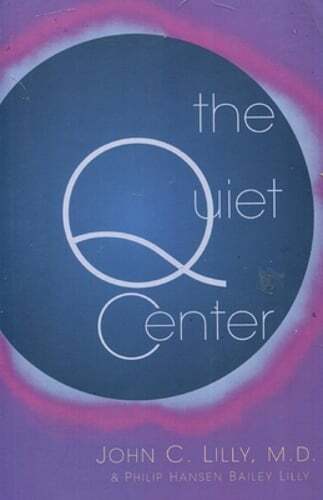 The Quiet Center by M D Lilly, John C, MD: Used