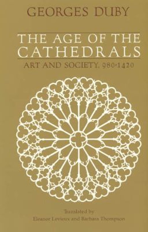 The Age of the Cathedrals : Art and Society, 980-1420 Paperback G