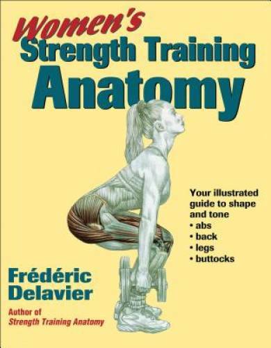 Women&rsquo;s Strength Training Anatomy – Paperback By Delavier, Frederic – VERY GOOD