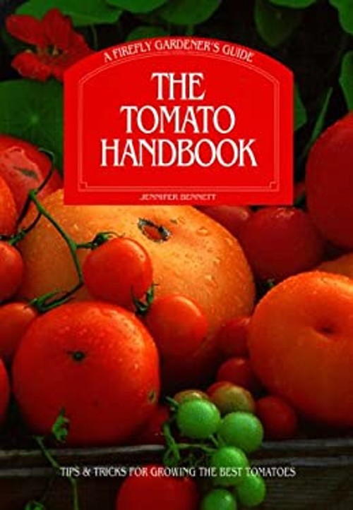 The Tomato : Tips and Tricks for Growing the Best Tomatoes Jennif