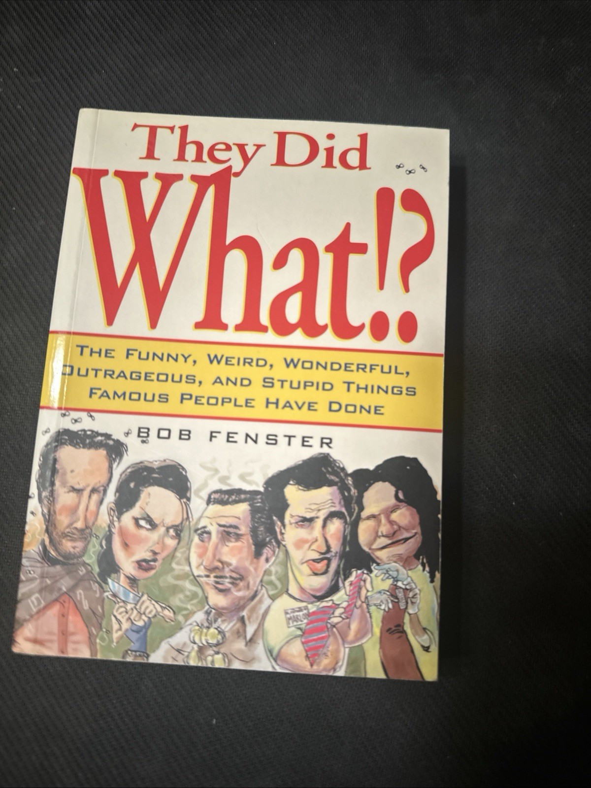 They Did What!: Your Guide to Weird and Wacky Things Celeraties VERY GOOD