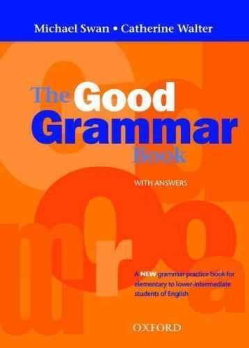 The Good Grammar Book with answers by Michael Swan; Catherine Walter