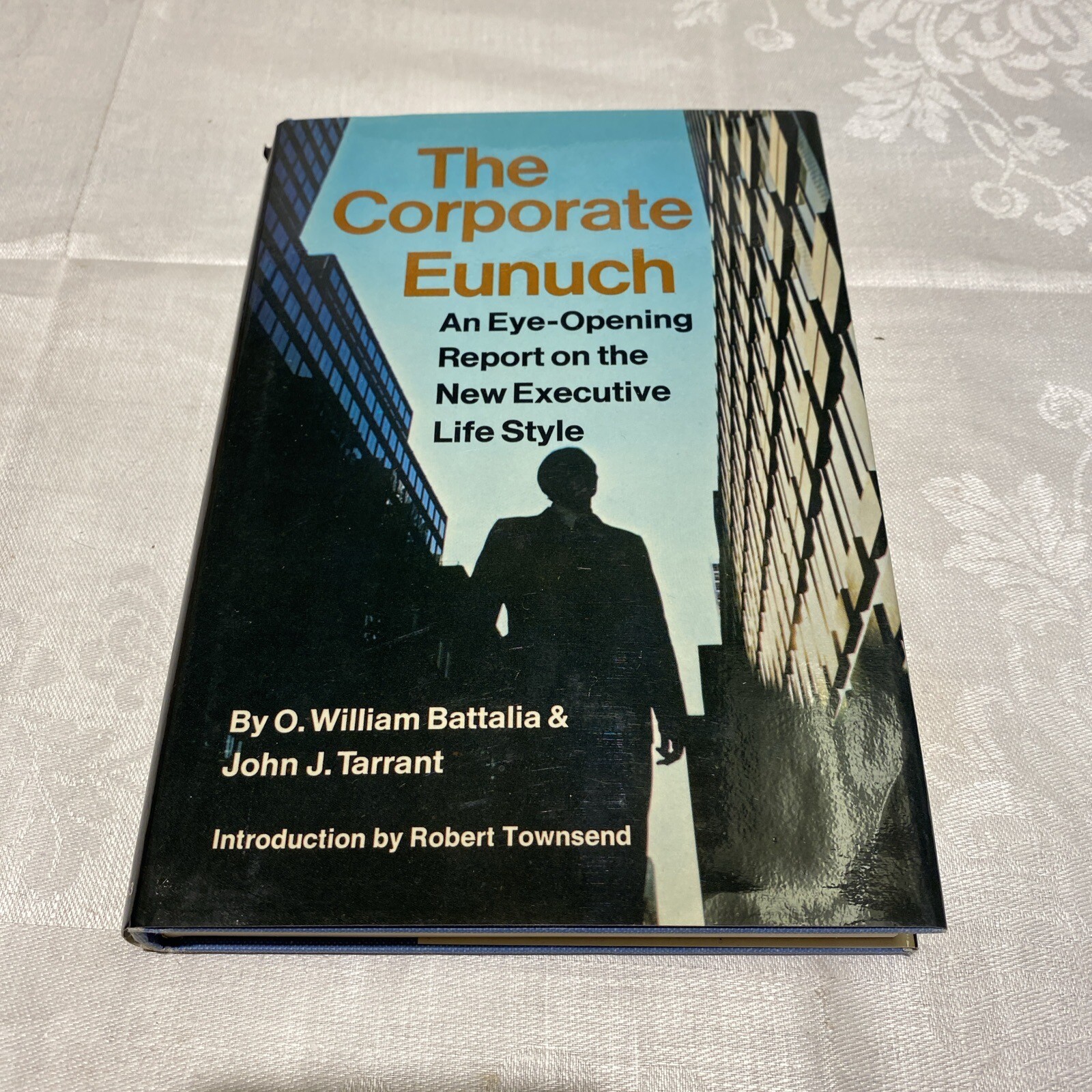 The Corporate Eunuch by John J. Tarrant and O. William Battalia (Hardcover) HCDJ