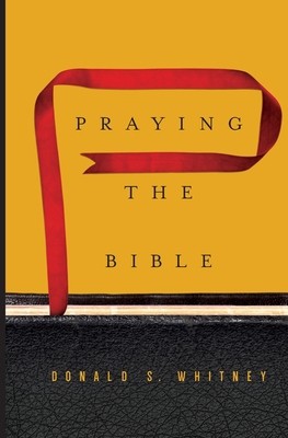 Praying the Bible by Donald S. Whitney