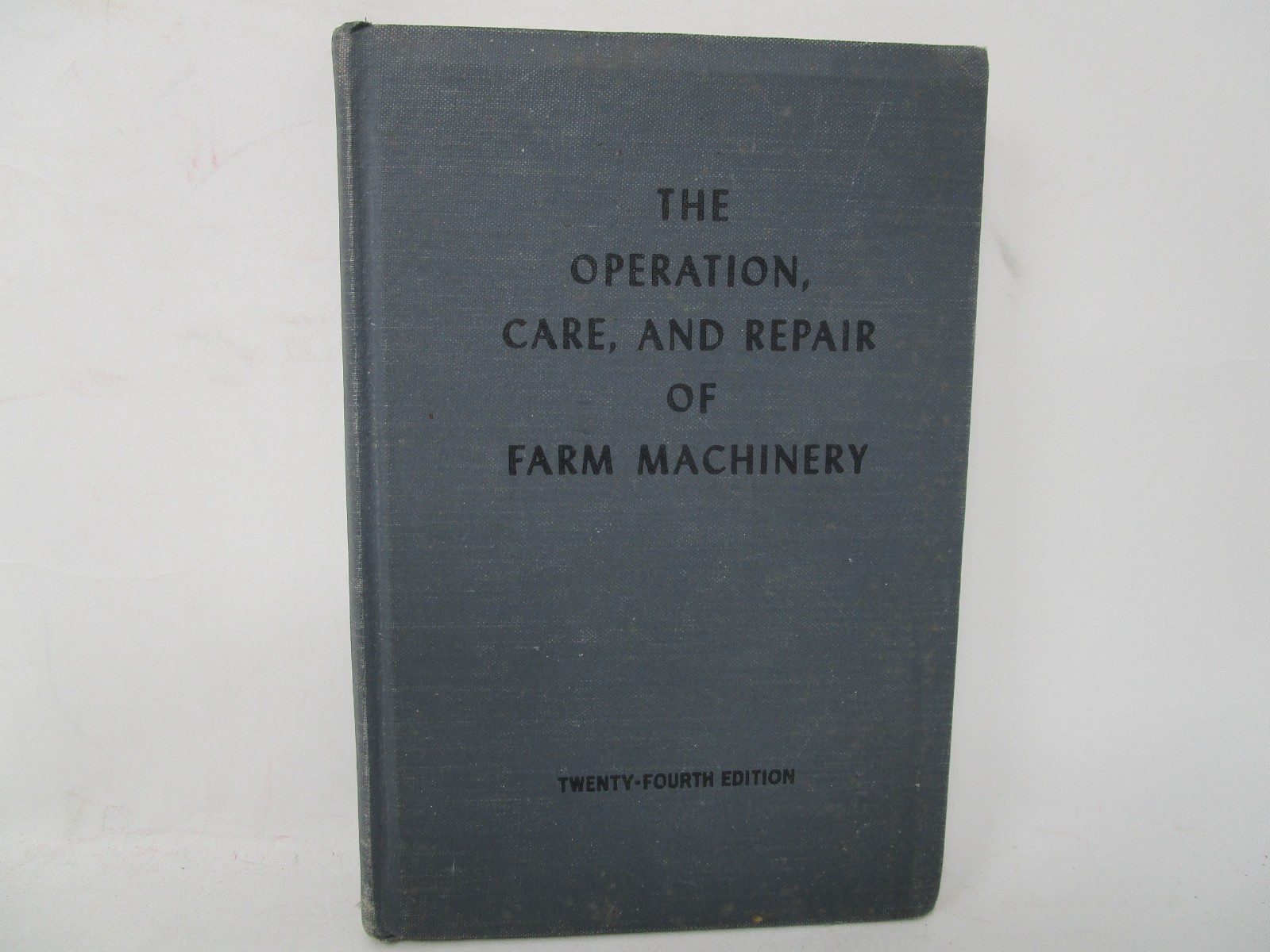 The Operation Care and Repair of Farm Machinery 24th Edition John Deere