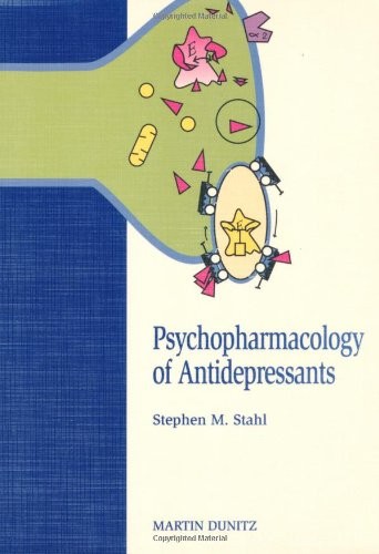 Psychopharmacology of Antidepressants By Stephen M Stahl