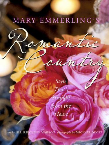 Mary Emmerling&rsquo;s Romantic Country: Style That&rsquo;s Straight from the Heart – GOOD