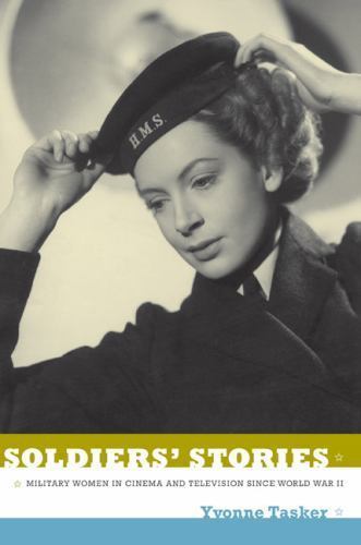 Soldiers&rsquo; Stories: Military Women in Cinema and Television since World War II