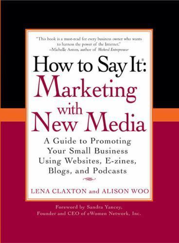 How to Say It: Marketing with New Media: A Guide to Promoting Your Small…