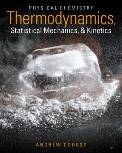 Physical Chemistry : Thermodynamics, Statistical Mechanics, and K