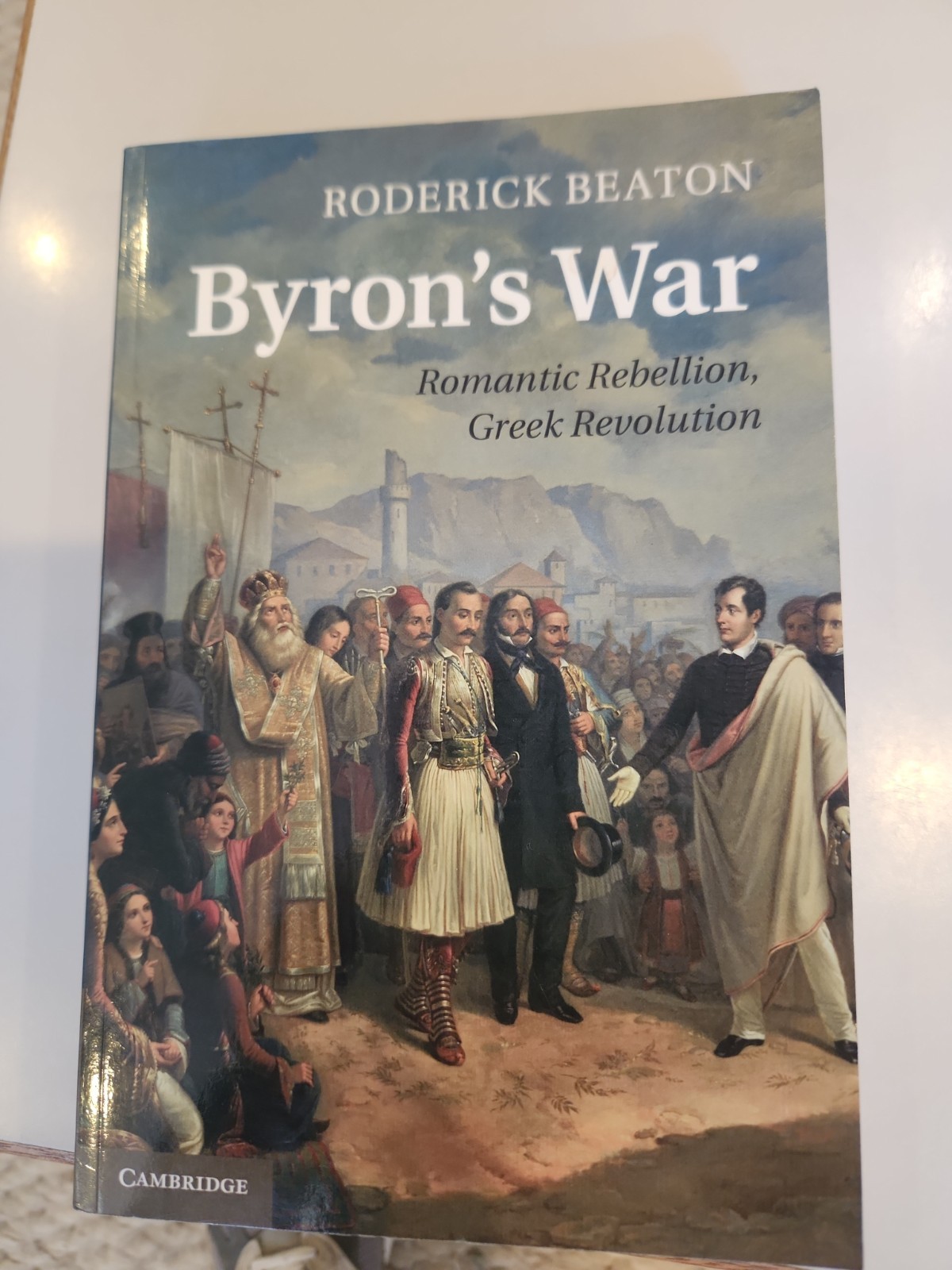 Byron&rsquo;s War: Romantic Rebellion, Greek Revolution Roderick Beaton Paperback VG