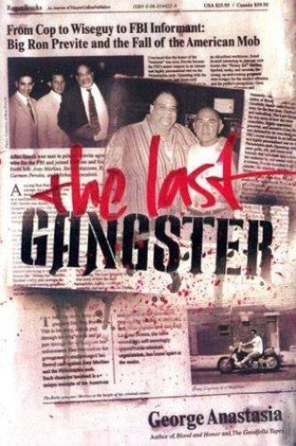 The Last Gangster: From Cop to Wiseguy to FBI Informant: Big Ron Previte and…