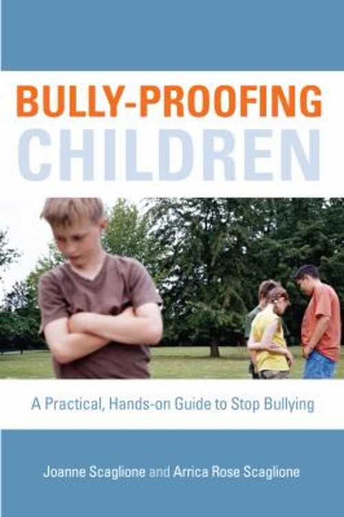 Bully-Proofing Children : A Practical, Hands-on Guide to Stop Bul
