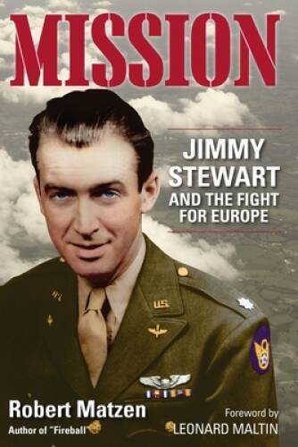 Mission: Jimmy Stewart and the Fight for Europe – Hardcover – GOOD
