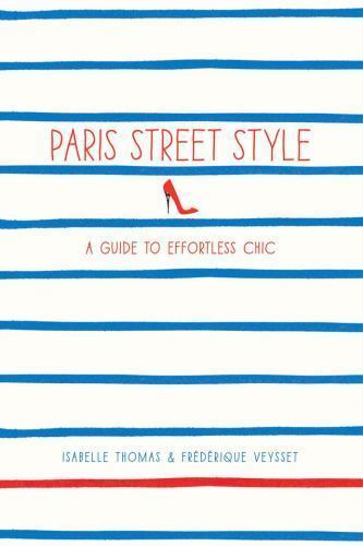 Paris Street Style: A Guide to Effortless Chic – 1419706810, Thomas, paperback