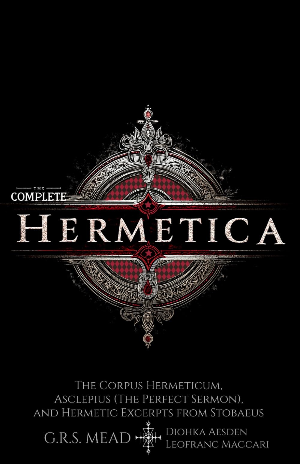 The Complete Hermetica (Annotated) The Corpus Hermeticum by G.R.S. Mead