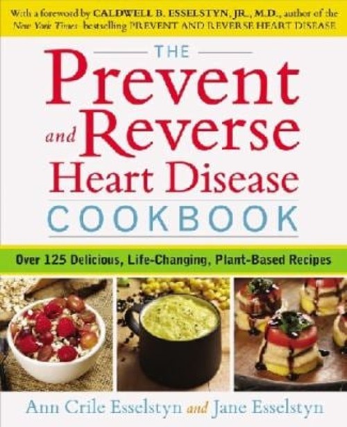 The Prevent and Reverse Heart Disease Cookbook : Over 125 Delicio