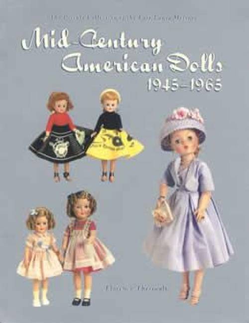 Mid-Century American Dolls 1945-1965 French German more