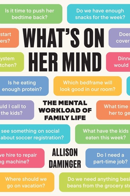 What&rsquo;s On Her Mind: The Mental Workload Of Family Life